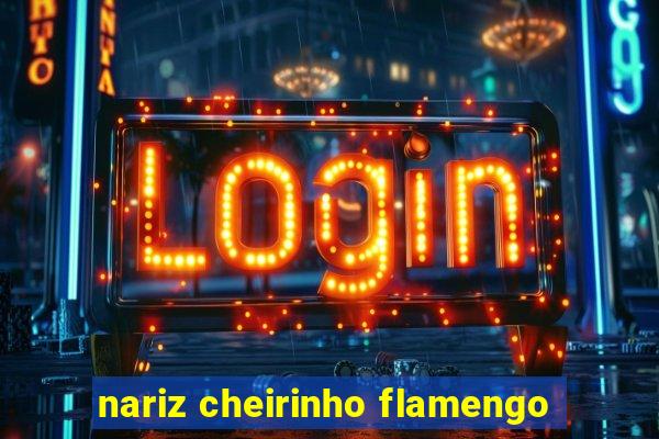 nariz cheirinho flamengo